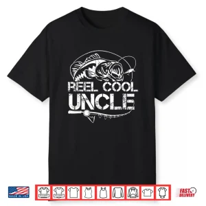 Reel Cool Uncle Fishing Daddy Fathers Day Dad Gifts For Men Shirt