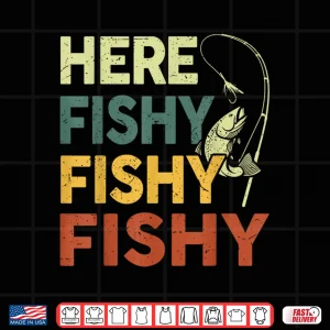 Design Father Day Fly Trout Fishing Gift Here Fishy Kid Women Funny Shirt