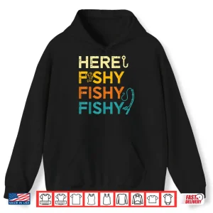 Hoodie Fishing Here Fishy Retro Fish Lover Fisherman Men Women Kids Shirt