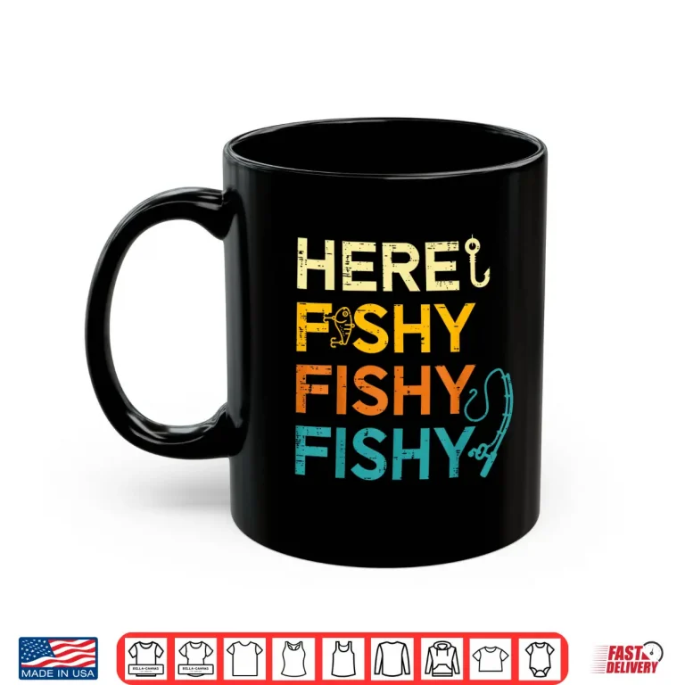 Mug Fishing Here Fishy Retro Fish Lover Fisherman Men Women Kids Shirt