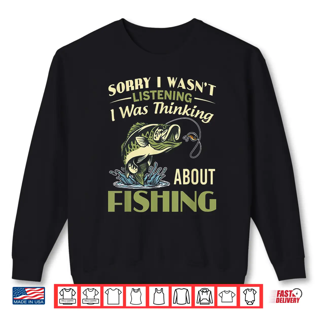Sorry I Wasn’T Listening I Was Thinking About Fishing Shirt