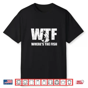 Wtf Where’S The Fish Men’S Funny Fishing Gifts Fathers Day Shirt