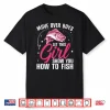 Funny Fishing Design For Girls Women Fisherman Fishing Lover Shirt