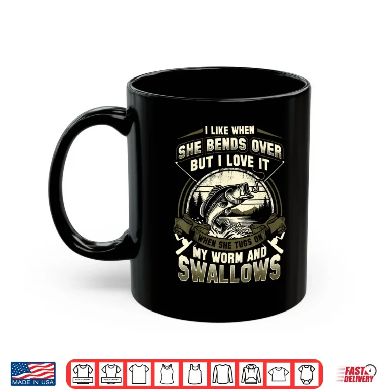 Mug I Like When She Bends Over But I Love It When She Tugs On My Shirt