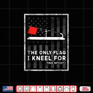 Design Ice Fishing Tip Up The Only Flag I Kneel For Shirt