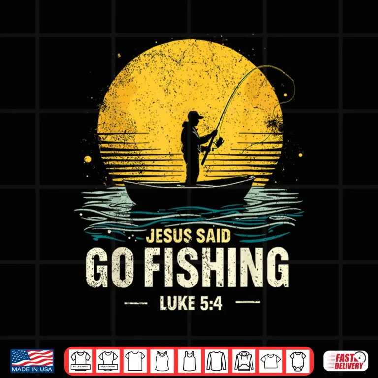 Design Jesus Said Go Fishing Bible Verse Fisherman Christian Shirt