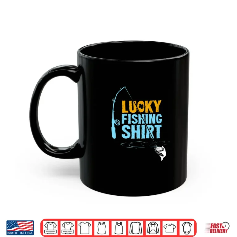 Mug Lucky Fishing Shirt For A Fisherman Shirt