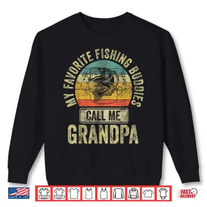Sweatshirt Mens My Favorite Fishing Buddies Call Me Grandpa Shirt Fisherman Shirt