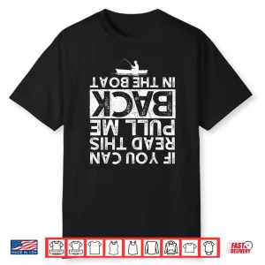 Pull Me Back In The Boat Fishing Lover Fisherman Angler Shirt
