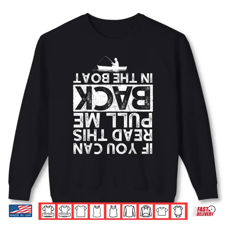 Sweatshirt Pull Me Back In The Boat Fishing Lover Fisherman Angler Shirt
