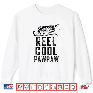 Sweatshirt Reel Cool PawPaw Fishing Gift Funny Shirt Christmas Shirt