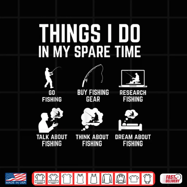 Design Things I Do in My Spare Time Funny Fishing Shirt