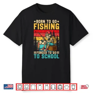 Born To Go Fishing Forced School Funny Boys Kids Men Fishing Shirt