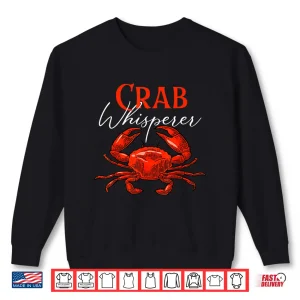 Sweatshirt Crab Whisperer Fishing Hunting Crabber Animal Ocean Lover Shirt