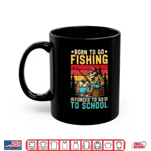 Mug Born to Go Fishing Forced School Funny Boys Kids Men Fishing Shirt