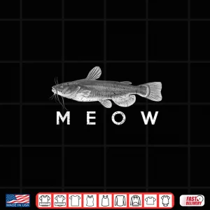 Design Catfish Shirt Meow Funny Catfishing Fishing Fisherman Shirt