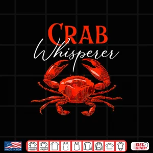 Design Crab Whisperer Fishing Hunting Crabber Animal Ocean Lover Shirt