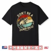 Don’T Be A Dumb Bass Funny Dad Fishing Fisherman Fish Men Shirt