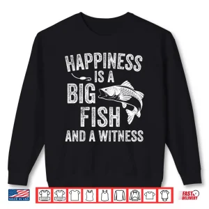 Sweatshirt Happiness is A Big Fish and A Witness Funny Fishing Shirt