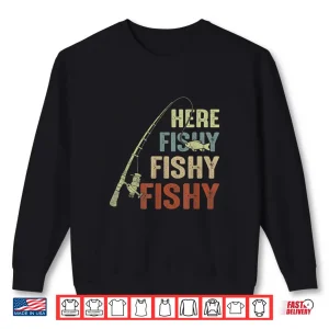 Sweatshirt Here Fishy Fishy Fishy Fishing Angler Deep Sea Fishing Funny Shirt