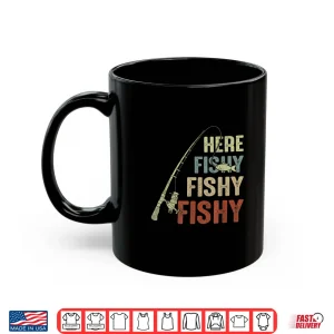Mug Here Fishy Fishy Fishy Fishing Angler Deep Sea Fishing Funny Shirt