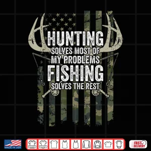 Design Hunting Solves Most of My Problems Fishing the Rest Funny Shirt