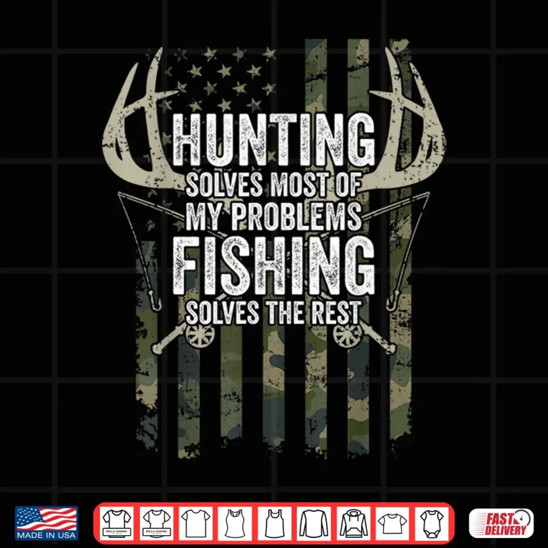 Design Hunting Solves Most of My Problems Fishing the Rest Funny Shirt