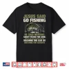 Jesus Said Go Fishing Fish Story Bible Angling Bass Fishing Shirt