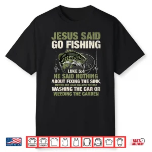 Jesus Said Go Fishing Fish Story Bible Angling Bass Fishing Shirt