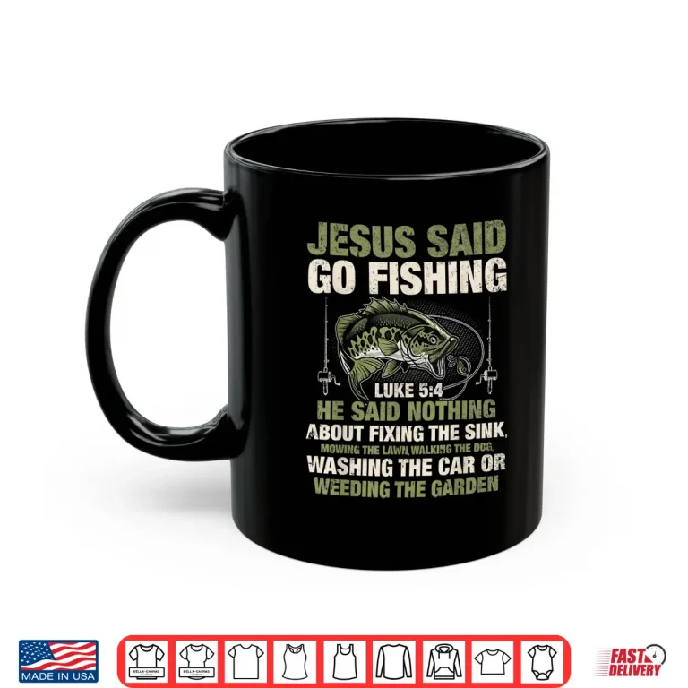 Jesus Said Go Fishing Fish Story Bible Angling Bass Fishing Shirt 3 Mug Jesus Said Go Fishing Fish Story Bible Angling Bass Fishing Shirt