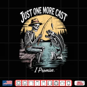 Design Just One More Cast Skeleton Fishing Halloween Best Fisherman Shirt