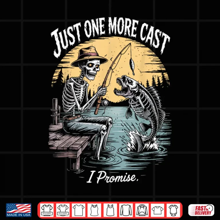 Design Just One More Cast Skeleton Fishing Halloween Best Fisherman Shirt