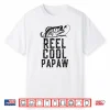 Reel Cool Papaw Fishing Gift Funny Shirt Christmas Shirt
