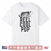 Reel Cool Pop Fishing Gift Funny Shirt Christmas Shirt
