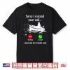 Sorry I Missed Your Call I Was On Other Line Boat Fishing Shirt