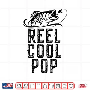 Reel Cool Pop Fishing Gift Funny Shirt Christmas Shirt 4 Design Reel Cool Pop Fishing Gift Funny Shirt Christmas Shirt