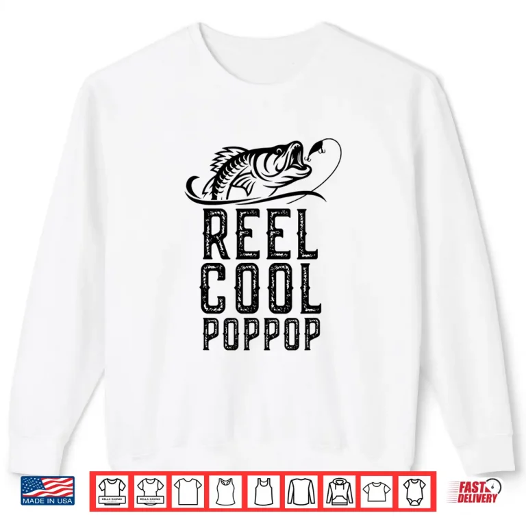 Sweatshirt Reel Cool Pop Pop Fishing Gift Fathers Day Funny Shirt