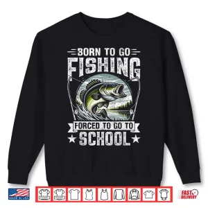 Sweatshirt Teen Boys Fishing Shirt Forced To Go To School Bass Fish Shirt