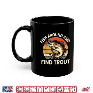 Fish Around And Find Trout Shirt 3 Mug Fish Around And Find Trout Shirt 1