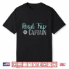 Road Trip Captain Road Trip Shirt
