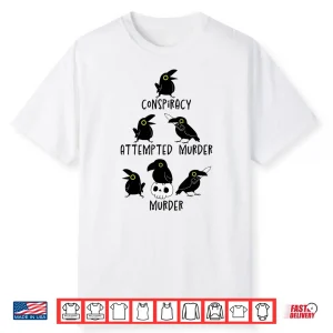 Conspiracy Attempted Murder Crows Sarcastic Nature Camping Shirt