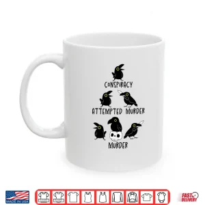 Mug Conspiracy Attempted Murder Crows Sarcastic Nature Camping Shirt