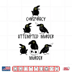 Design Conspiracy Attempted Murder Crows Sarcastic Nature Camping Shirt