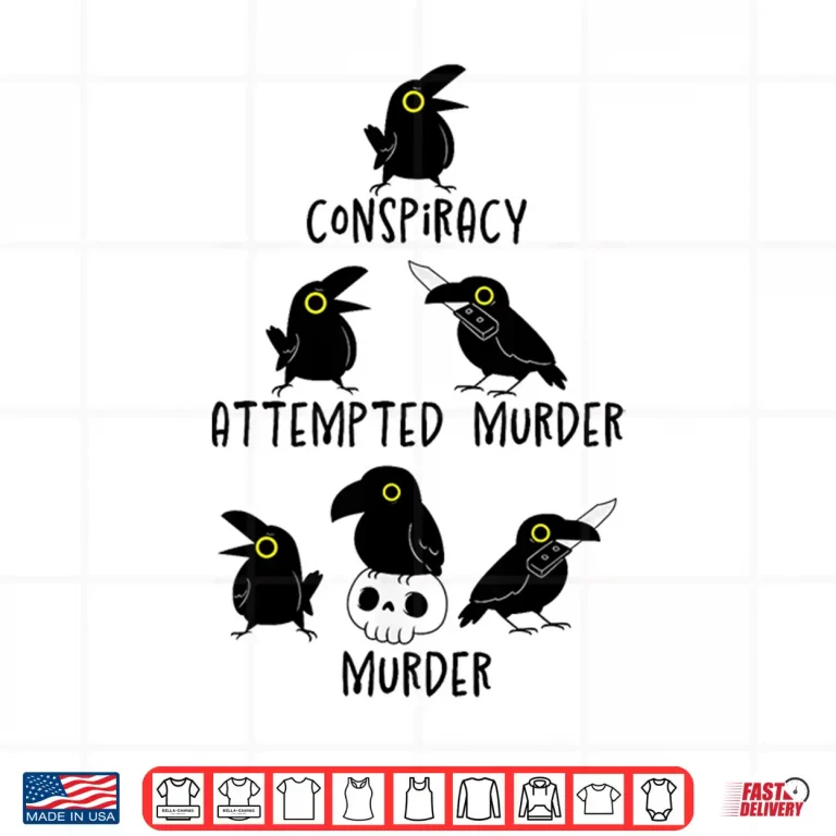 Design Conspiracy Attempted Murder Crows Sarcastic Nature Camping Shirt