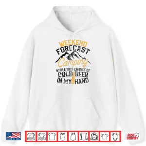 Hoodie Funny Camping Shirt Weekend Forecast 100 Chance Beer Tee