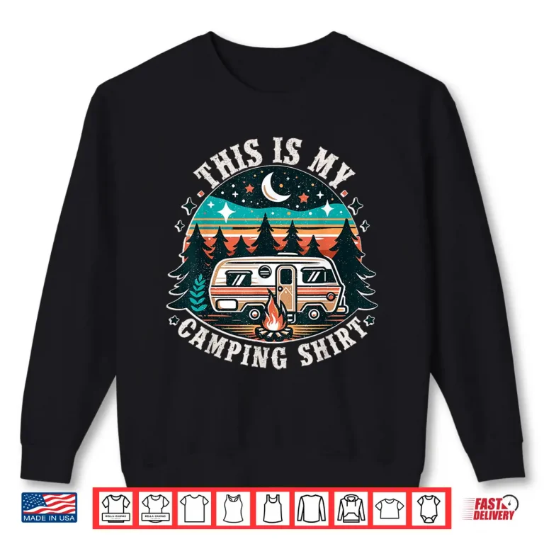 Sweatshirt Funny Camper Hiking Nature Shirt This Is My Camping Shirt Shirt