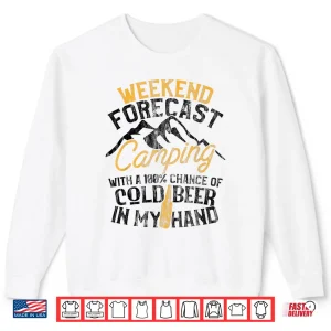 Sweatshirt Funny Camping Shirt Weekend Forecast 100 Chance Beer Tee