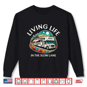 Sweatshirt Funny Living Life Slow Lane RV Motorhome Camper Camping Shirt