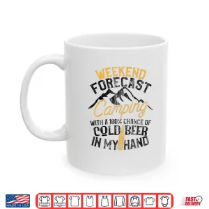 Mug Funny Camping Shirt Weekend Forecast 100 Chance Beer Tee