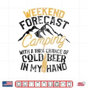 Design Funny Camping Shirt Weekend Forecast 100 Chance Beer Tee